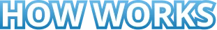 HOW WORKS